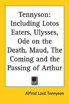 portada tennyson: including lotos eaters, ulysses, ode on the death, maud, the coming and the passing of arthur (en Inglés)