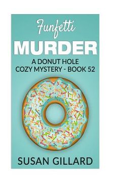 portada Funfetti Murder: A Donut Hole Cozy Mystery - Book 52 (en Inglés)
