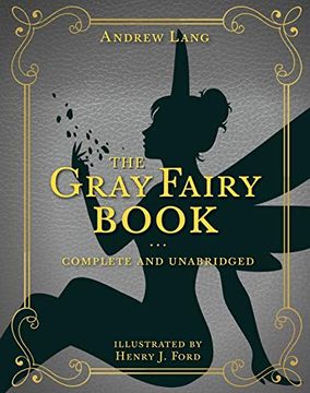 portada The Gray Fairy Book: Complete and Unabridged: 6 (Andrew Lang Fairy Book) (en Inglés)