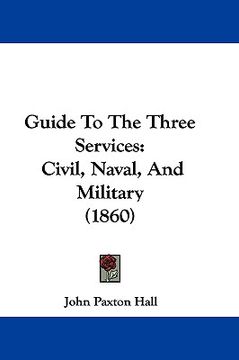 portada guide to the three services: civil, naval, and military (1860) (in English)