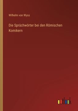 portada Die Sprüchwörter bei den Römischen Komikern 