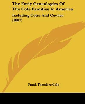 portada the early genealogies of the cole families in america: including coles and cowles (1887)