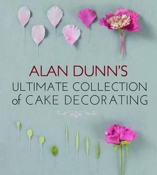 portada alan dunn's ultimate collection of cake decorating (en Inglés)
