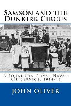 portada Samson and the Dunkirk Circus: 3 Squadron Royal Naval air Service, 1914-15 
