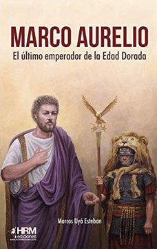 portada Marco Aurelio: El Último Emperador de la Edad Dorada (in Spanish)