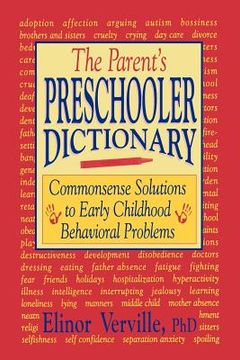 portada the parent s preschooler dictionary: commonsense solutions to early childhood behavioral problems