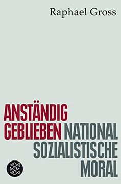 portada Anständig Geblieben: Nationalsozialistische Moral (in German)