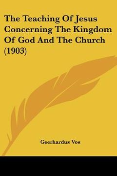 portada the teaching of jesus concerning the kingdom of god and the church
