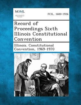 portada Record of Proceedings Sixth Illinois Constitutional Convention (en Inglés)