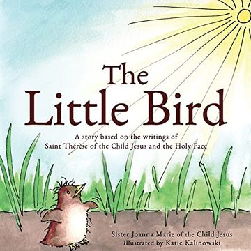 portada The Little Bird: A Story Based on st. Thérèse of the Child Jesus and the Holy Face 
