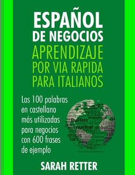 portada Espanol de Negocios: Aprendizaje por Via Rapida para Italianos: Las 100 más utilizadas palabras de español para negocios con 600 frases de