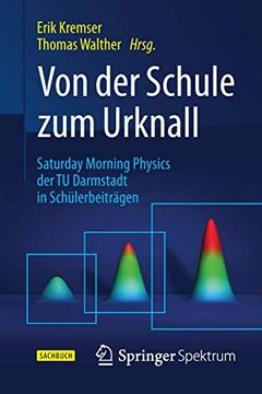 portada Von der Schule zum Urknall: Saturday Morning Physics der tu Darmstadt in Schülerbeiträgen (en Alemán)