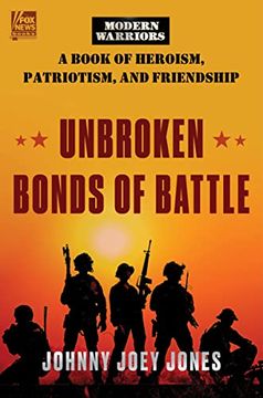 portada Unbroken Bonds of Battle: A Modern Warriors Book of Heroism, Patriotism, and Friendship (Fox News Books, 8) 