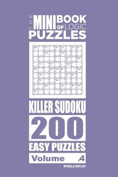 portada The Mini Book of Logic Puzzles - Killer Sudoku 200 Easy (Volume 4) (en Inglés)