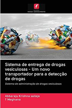 portada Sistema de Entrega de Drogas Vesiculosas - um Novo Transportador Para a Detecção de Drogas: Sistema de Administração de Drogas Vesiculosas (in Portuguese)