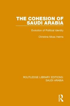 portada The Cohesion of Saudi Arabia Pbdirect: Evolution of Political Identity (en Inglés)