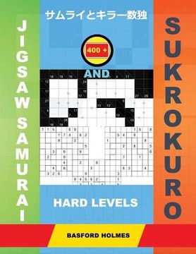 portada 400 Jigsaw Samurai and Sukrokuro. Hard Levels.: Gattai-5 Sudoku and Sukrokuro 11x11+12x12 Puzzles. Holmes Presents a Collection of Complex Classic Sud (en Inglés)