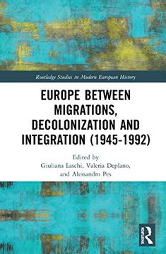 portada Europe Between Migrations, Decolonization and Integration (1945-1992) (Routledge Studies in Modern European History) (in English)