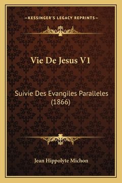 portada Vie De Jesus V1: Suivie Des Evangiles Paralleles (1866) (en Francés)