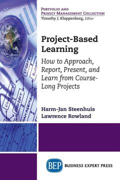 portada Project-Based Learning: How to Approach, Report, Present, and Learn From Course-Long Projects 
