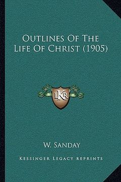 portada outlines of the life of christ (1905) (en Inglés)