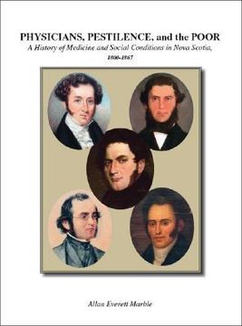 portada Physicians, Pestilence, and the Poor: A History of Medicine and Social Conditions in Nova Scotia, 1800-1867 (en Inglés)