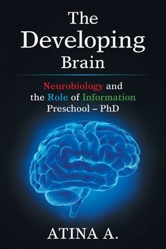 portada The Developing Brain: Neurobiology and the Role of Information Preschool - Phd (en Inglés)