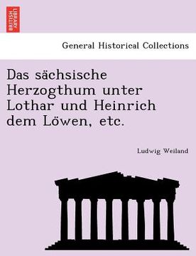 portada Das Sa Chsische Herzogthum Unter Lothar Und Heinrich Dem Lo Wen, Etc. (in German)