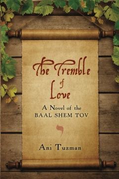 portada The Tremble of Love: A Novel of the Baal Shem Tov (in English)