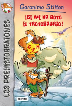 portada Prehistorratones, 5. Se Me Ha Roto El Trotosaurio (in Spanish)