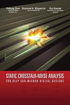 portada Static Crosstalk-Noise Analysis: For Deep Sub-Micron Digital Designs (en Inglés)