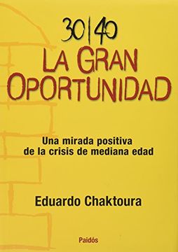portada 30/40 la Gran Oportunidad una Mirada Positiva de la Crisis de Mediana Edad (in Spanish)