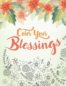 portada Color Your Blessings: A Christian Coloring Book for Relaxation, Inspiration and Stress Relief: Scripture Coloring Book with Psalm and Bible Verse ... Coloring Book for Adults) (Volume 1)