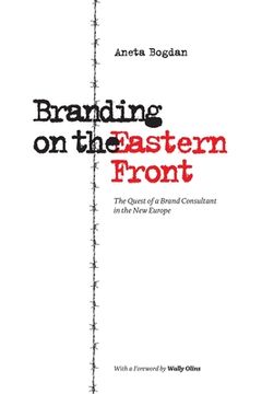 portada Branding on the Eastern Front: The Quest of a Brand Consultant in the New Europe 