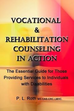 portada Vocational & Rehabilitation Counseling in Action: The Essential Guide for Those Providing Services to Individuals With Disabilities (en Inglés)