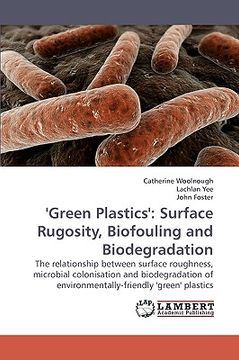 portada green plastics': surface rugosity, biofouling and biodegradation (en Inglés)