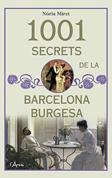portada 1001 secrets de la Barcelona burgesa (L'Arca)