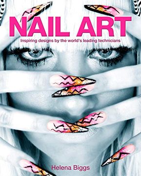 portada Nail Art: Inspiring Designs by the World's Leading Technicians (in English)