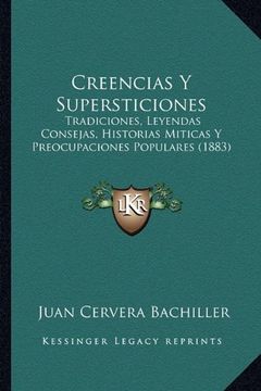 portada Creencias y Supersticiones: Tradiciones, Leyendas Consejas, Historias Miticas y Preocupaciones Populares (1883)