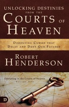 portada Unlocking Destinies From the Courts of Heaven: Dissolving Curses That Delay and Deny Our Futures (en Inglés)