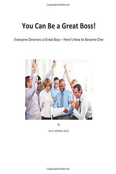 portada You can be a Great Boss! Everyone Deserves a Great Boss - Here's how to Become one (en Inglés)