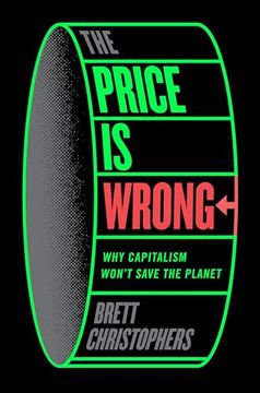 portada The Price is Wrong: Why Capitalism Won't Save the Planet (en Inglés)