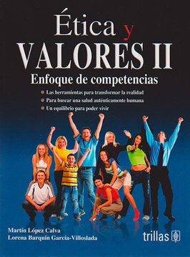 Libro Ética y Valores ii. Enfoque de Competencias, Martin Lopez Calva;  Lorena Barquín García-Villoslada, ISBN 9786071708793. Comprar en Buscalibre