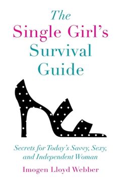 portada The Single Girl's Survival Guide: Secrets for Today's Savvy, Sexy, and Independent Women (en Inglés)