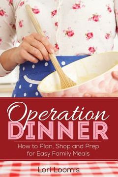 portada Operation Dinner: How to Plan, Shop & Prep for Easy Family Meals (en Inglés)