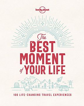 portada The Best Moment of Your Life (Lonely Planet) (en Inglés)