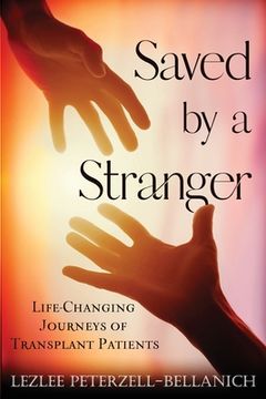 portada Saved by a Stranger: Life Changing Journeys of Transplant Patients (en Inglés)