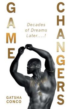 portada Game Changers: Decades of Dreams Later....! (en Inglés)