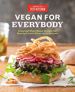 portada Vegan for Everybody: Foolproof Plant-Based Recipes for Breakfast, Lunch, Dinner, and In-Between (in English)