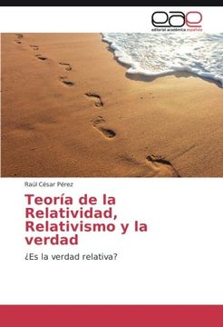 portada Teoría de la Relatividad, Relativismo y la verdad: ¿Es la verdad relativa?